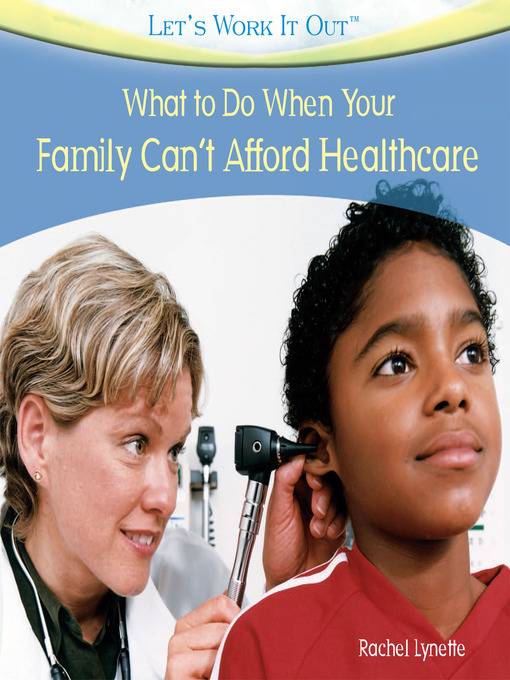 Title details for What to Do When Your Family Can't Afford Health Care by Rachel Lynette - Wait list